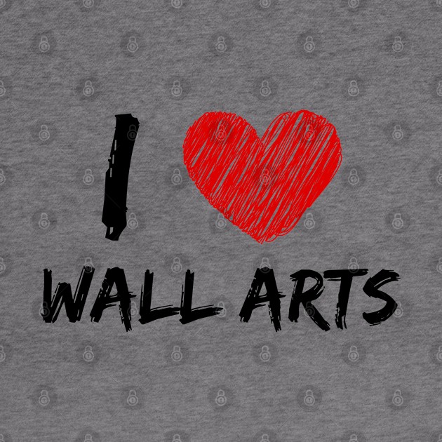 I Love Wall Arts by Eat Sleep Repeat